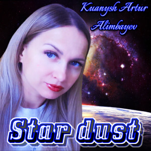 Listen to Star Dust song with lyrics from Kuanysh Artur Alimbayev