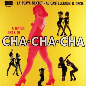 La Playa Sextet的專輯Care To Cha-Cha (Mardi-Gras 1005 45 RPM Record)