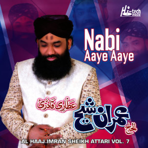 Album Nabi Aaye Aaye, Vol. 7 - Islamic Naats from Al Haaj Imran Sheikh Attari