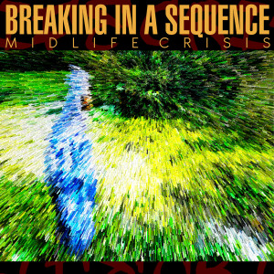 Album Midlife Crisis from Breaking In A Sequence