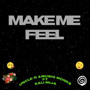 Album Make Me Feel (feat. Kali Mija) from Uncle-R