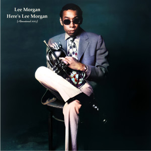 Lee Morgan的专辑Here's Lee Morgan (Remastered 2023)