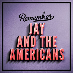 Jay and The Americans的專輯Remember