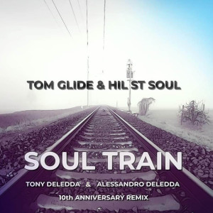 Album Soul Train (Tony Deledda & Alessandro Deledda 10th Anniversary Remix) from Tom Glide
