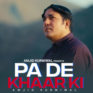 Listen to Pa De Khar Ki song with lyrics from Amjad Kurmewal