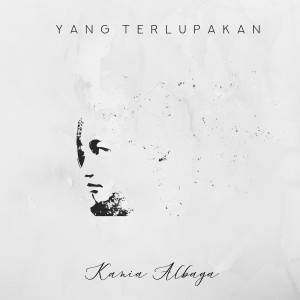 ดาวน์โหลดและฟังเพลง Yang Terlupakan พร้อมเนื้อเพลงจาก Kania Albaga