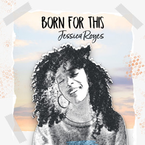 收听Jessica Royes的Born for This歌词歌曲