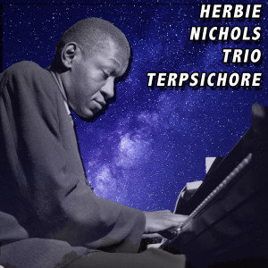 收聽Herbie Nichols Trio的Terpsichore歌詞歌曲