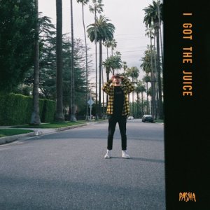 收聽Pasha的I GOT THE JUICE (Explicit)歌詞歌曲