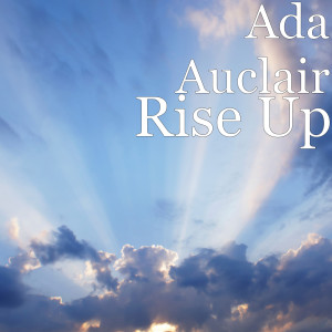 Dengarkan Rise Up lagu dari Ada Auclair dengan lirik