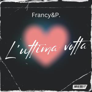 收聽Francy的L'ultima volta (feat. Daniele Abate)歌詞歌曲