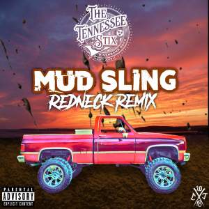 อัลบัม Mud Sling (Redneck Remix) (Explicit) ศิลปิน The Tennessee Stix