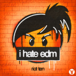 อัลบัม i hate edm ศิลปิน Riot Ten