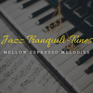 Jazz Tranquili-Tunes: Lounge Serenades