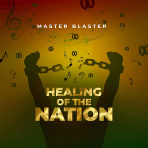 Master Blaster的專輯Healing of the Nation