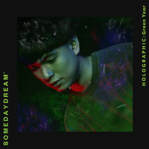 อัลบัม Holographic: Green Year ศิลปิน Somedaydream