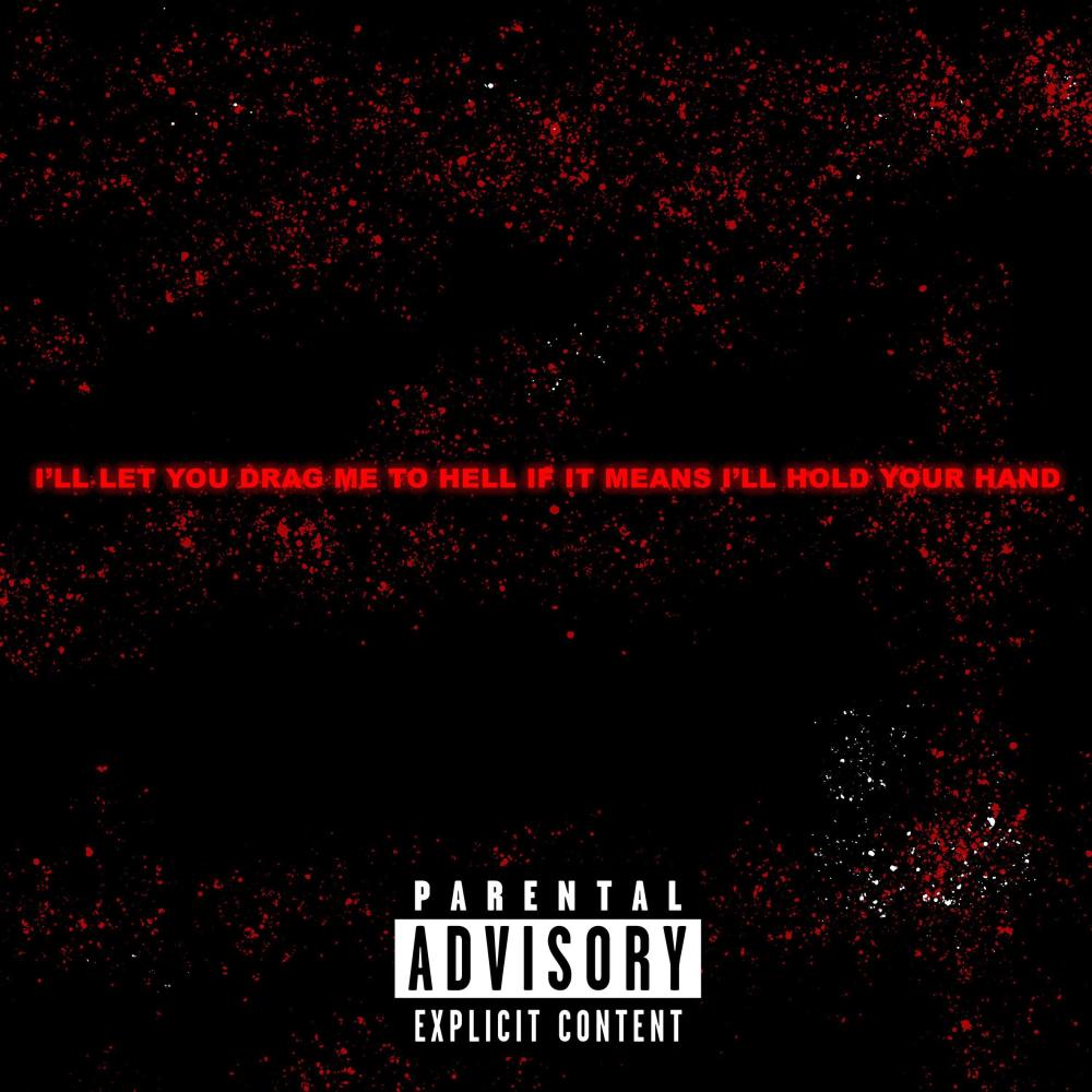 i'll let you drag me to hell if it means i'll hold your hand (Explicit)