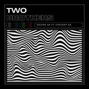 收聽Desire SA的Two Brothers (feat. Vincent SA) (Dub mix)歌詞歌曲