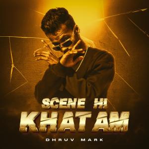 ดาวน์โหลดและฟังเพลง Scene hi khatam (Explicit) พร้อมเนื้อเพลงจาก Dhruv Mark