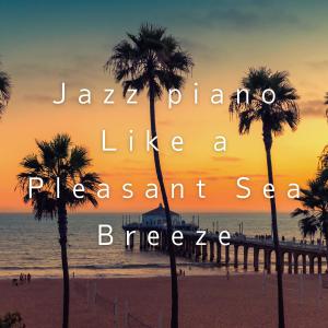 Album Jazz Piano Like a Pleasant Sea Breeze oleh Fumiko Kido