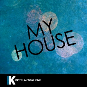 ดาวน์โหลดและฟังเพลง My House (In the Style of Flo Rida) [Karaoke Version] (In the Style of Flo Rida|Karaoke Version) พร้อมเนื้อเพลงจาก Instrumental Kings
