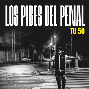 收聽Los Pibes del Penal的Tu 50歌詞歌曲