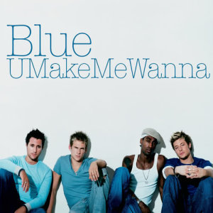 Blue的專輯U Make Me Wanna