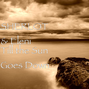 Sherlot的专辑Till the Sun Goes Down