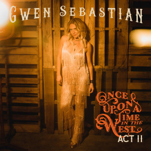 Album Once Upon a Time in the West: Act II from Gwen Sebastian