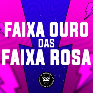 Listen to FAIXA DE OURO DAS FAIXA ROSA (Explicit) song with lyrics from Mc 2M Rapper