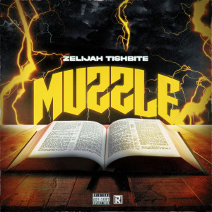 Listen to Muzzle song with lyrics from Zelijah Tishbite