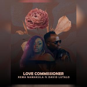 收聽Rema Namakula的Love Commissioner (feat. David Lutalo)歌詞歌曲