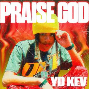 ดาวน์โหลดและฟังเพลง Praise God พร้อมเนื้อเพลงจาก YD Kev