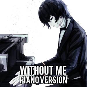 NightcoreChase的专辑Nightcore - Without Me (Piano Version)