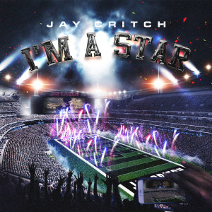 收聽Jay Critch的I'm A Star歌詞歌曲