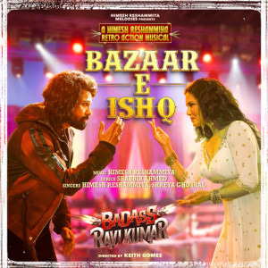 อัลบัม Bazaar E Ishq (From Badass Ravi Kumar) (Original Motion Picture Soundtrack) ศิลปิน Himesh Reshammiya