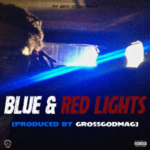 Listen to Blue & Red Lights (Explicit) song with lyrics from Swagg B