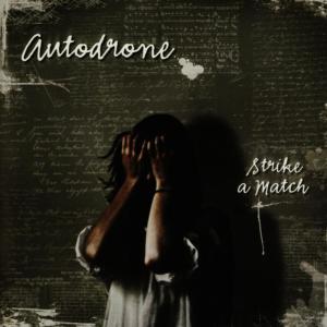 ดาวน์โหลดและฟังเพลง Strike a Match พร้อมเนื้อเพลงจาก Autodrone