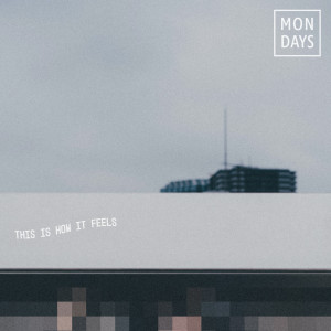 Mondays的专辑This Is How It Feels (Explicit)