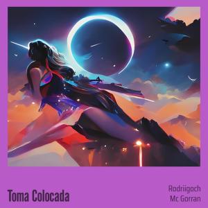 Listen to Toma Colocada (Remix) (Explicit) song with lyrics from Mc Gorran