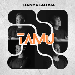 Listen to Hanyalah Dia song with lyrics from Tamu