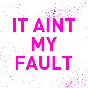 收聽Jasmine Singh的It Ain't My Fault歌詞歌曲
