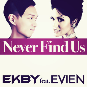 ดาวน์โหลดและฟังเพลง Never Find Us (feat. Evien) พร้อมเนื้อเพลงจาก EKBY