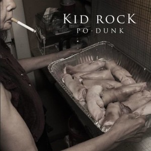 Kid Rock的專輯Po-Dunk (Explicit)