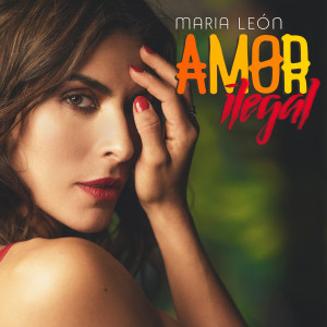 อัลบัม Amor Ilegal ศิลปิน Maria Leon