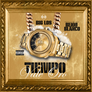 Dengarkan lagu Tiempo Vale Oro (Explicit) nyanyian Big Los dengan lirik
