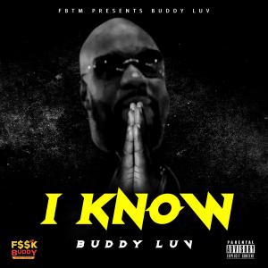 ดาวน์โหลดและฟังเพลง I Know (Explicit) พร้อมเนื้อเพลงจาก Buddy Luv
