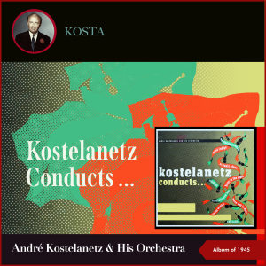 Kostelanetz Conducts... (Album of 1945)