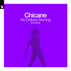 收听Chicane的No Ordinary Morning歌词歌曲
