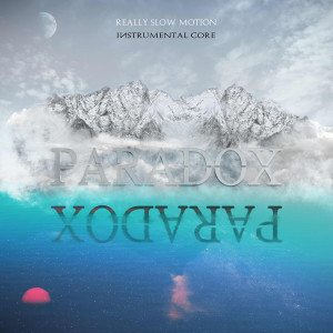 ดาวน์โหลดและฟังเพลง Paradox พร้อมเนื้อเพลงจาก Really Slow Motion